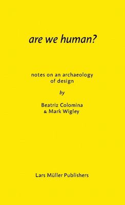 Are We Human? : Notes on an Archaeology of Design