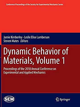 Dynamic Behavior of Materials, Volume 1 : Proceedings of the 2018 Annual Conference on Experimental and Applied Mechanics