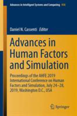 Advances in Human Factors and Simulation : Proceedings of the AHFE 2019 International Conference on Human Factors and Simulation, July 24-28, 2019, Wa