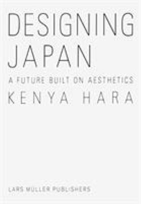 Designing Japan : A Future Built on Aesthetics