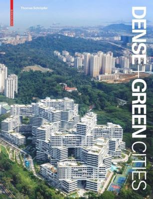 Dense + Green Cities : Architecture As Urban Ecosystem
