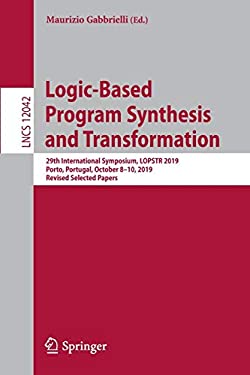 Logic-Based Program Synthesis and Transformation : 29th International Symposium, LOPSTR 2019, Porto, Portugal, October 8-10, 2019, Revised Selected Pa