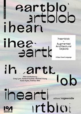 Iheartblob - Augmented Architectural Objects : A New Visual Language