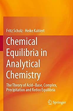 Chemical Equilibria in Analytical Chemistry : The Theory of Acid-Base, Complex, Precipitation and Redox Equilibria