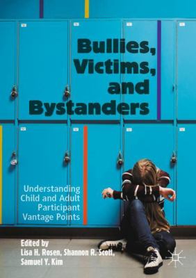 Bullies, Victims, and Bystanders : Understanding Child and Adult Participant Vantage Points