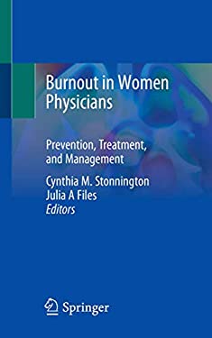 Burnout in Women Physicians : Prevention, Treatment, and Management