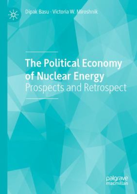 The Political Economy of Nuclear Energy : Prospects and Retrospect
