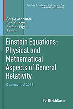 Einstein Equations: Physical and Mathematical Aspects of General Relativity : Domoschool 2018