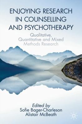Enjoying Research in Counselling and Psychotherapy : Qualitative, Quantitative and Mixed Methods Research