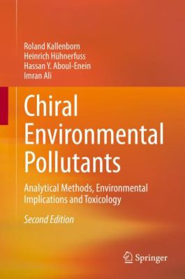 Chiral Environmental Pollutants : Analytical Methods, Environmental Implications and Toxicology