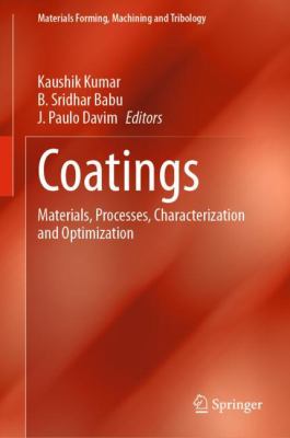 Coatings : Materials, Processes, Characterization and Optimization