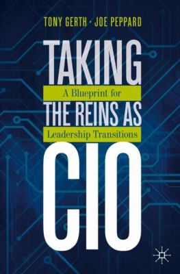 Taking the Reins As CIO : A Blueprint for Leadership Transitions
