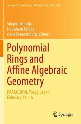 Polynomial Rings and Affine Algebraic Geometry : PRAAG 2018, Tokyo, Japan, February 12-16