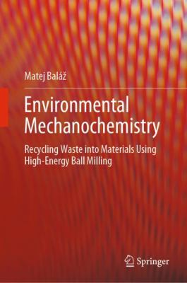 Environmental Mechanochemistry : Recycling Waste into Materials Using High-Energy Ball Milling
