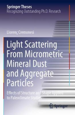 Light Scattering from Micrometric Mineral Dust and Aggregate Particles : Effects of Structure and Shape Applied to Paleoclimate Studies