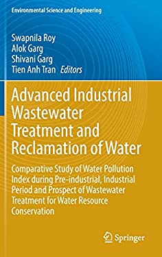 Advanced Industrial Wastewater Treatment and Reclamation of Water : Comparative Study of Water Pollution Index During Pre-Industrial, Industrial Perio