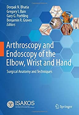 Arthroscopy and Endoscopy of the Elbow, Wrist and Hand : Surgical Anatomy and Techniques