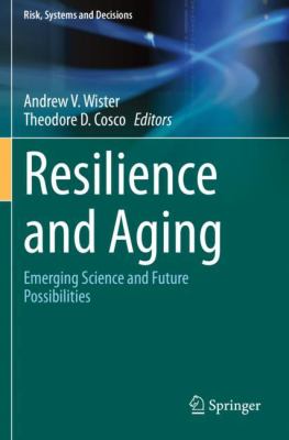 Resilience and Aging : Emerging Science and Future Possibilities