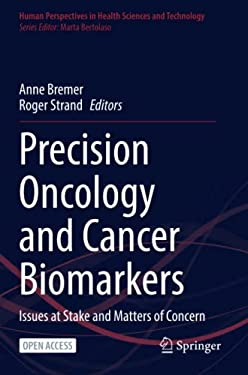 Precision Oncology and Cancer Biomarkers : Issues at Stake and Matters of Concern