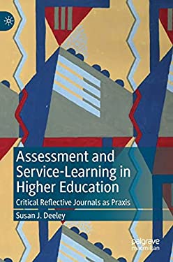 Assessment and Service-Learning in Higher Education : Critical Reflective Journals As Praxis