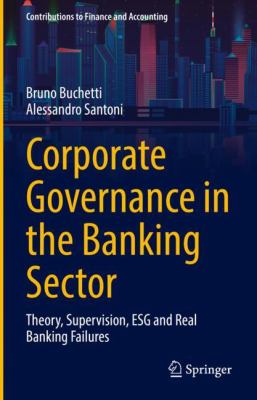 Corporate Governance in the Banking Sector : Theory, Supervision, ESG and Real Banking Failures