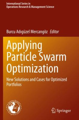Applying Particle Swarm Optimization : New Solutions and Cases for Optimized Portfolios