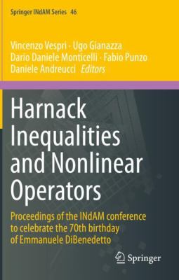 Harnack Inequalities and Nonlinear Operators : Proceedings of the INdAM Conference to Celebrate the 70th Birthday of Emmanuele Dibenedetto