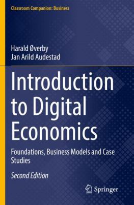 Introduction to Digital Economics : Foundations, Business Models and Case Studies