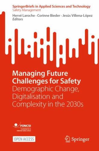 Managing Future Challenges for Safety : Demographic Change, Digitization and Complexity in The 2030s
