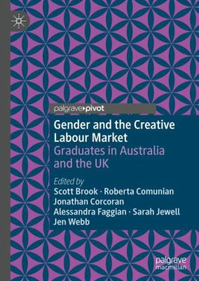 Gender and the Creative Labour Market : Graduates in Australia and the UK