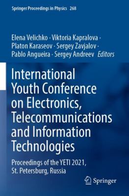 International Youth Conference on Electronics, Telecommunications and Information Technologies : Proceedings of the YETI 2021, St. Petersburg, Russia