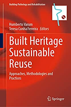 Built Heritage Sustainable Reuse : Approaches, Methodologies and Practices