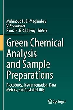 Green Chemical Analysis and Sample Preparations : Procedures, Instrumentation, Data Metrics, and Sustainability