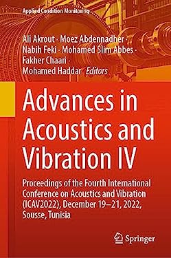 Advances in Acoustics and Vibration IV : Proceedings of the Fourth International Conference on Acoustics and Vibration (ICAV2022), December 19-21, 202