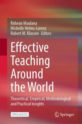 Effective Teaching Around the World : Theoretical, Empirical, Methodological and Practical Insights