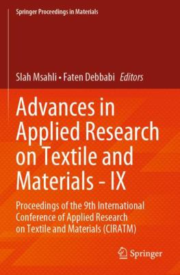 Advances in Applied Research on Textile and Materials - IX : Proceedings of the 9th International Conference of Applied Research on Textile and Materi