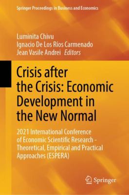 Crisis after the Crisis: Economic Development in the New Normal : 2021 International Conference of Economic Scientific Research - Theoretical, Empiric