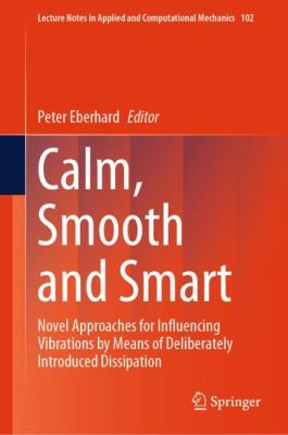 Calm, Smooth and Smart : Novel Approaches for Influencing Vibrations by Means of Deliberately Introduced Dissipation