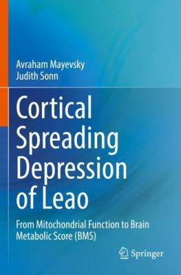 Cortical Spreading Depression of Leao : From Mitochondrial Function to Brain Metabolic Score (BMS)