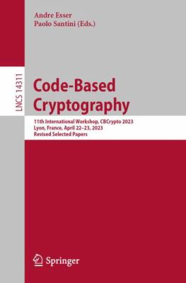 Code-Based Cryptography : 11th International Workshop, CBCrypto 2023, Lyon, France, April 22-23, 2023, Revised Selected Papers