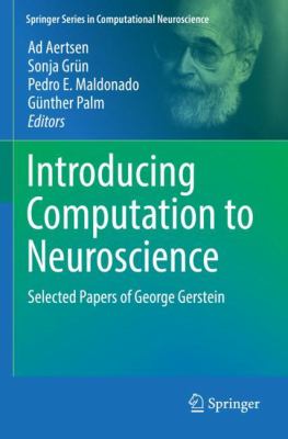Introducing Computation to Neuroscience : Selected Papers of George Gerstein
