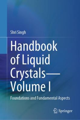 Handbook of Liquid Crystals : Foundations and Fundamental Aspects