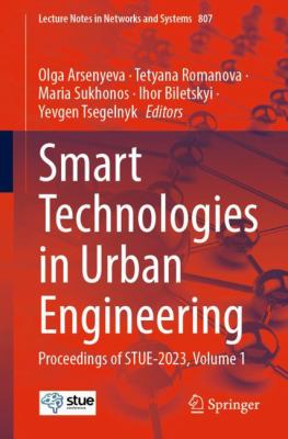 Smart Technologies in Urban Engineering : Proceedings of STUE-2023, Volume 1