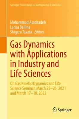Gas Dynamics with Applications in Industry and Life Sciences : On Gas Kinetic/Dynamics and Life Science Seminar, March 25-26, 2021 and March 17-18 202