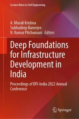 Deep Foundations for Infrastructure Development in India : Proceedings of DFI-India 2022 Annual Conference