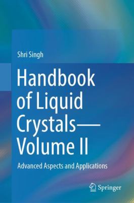 Handbook of Liquid Crystals--Volume II : Advanced Aspects and Applications