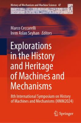 Explorations in the History and Heritage of Machines and Mechanisms : 8th International Symposium on History of Machines and Mechanisms (HMM)