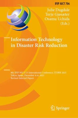 Information Technology in Disaster Risk Reduction : 8th IFIP WG 5. 15 International Conference, ITDRR 2023, Tokyo, Japan, December 4-6, 2023, Revised 