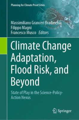 Climate Change Adaptation, Flood Risk, and Beyond : State of Play in the Science-Policy-Action Nexus