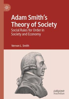 Adam Smith's Theory of Society : Social Rules for Order in Society and Economy